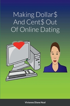 Paperback Making Dollar$ And Cent$ Out Of Online Dating Book