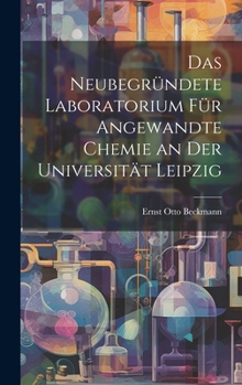 Hardcover Das Neubegründete Laboratorium Für Angewandte Chemie an Der Universität Leipzig [German] Book