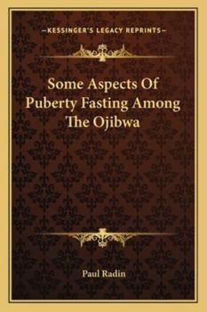 Paperback Some Aspects Of Puberty Fasting Among The Ojibwa Book