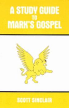 Paperback A Study Guide to Mark's Gospel: Discovering Mark's Message for His Day and Ours Book