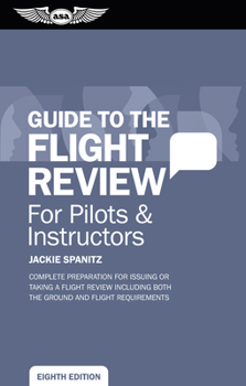 Paperback Guide to the Flight Review for Pilots & Instructors: Complete Preparation for Issuing or Taking a Flight Review Including Both the Ground and Flight R Book