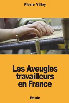 Paperback Les Aveugles travailleurs en France [French] Book