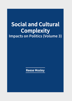 Hardcover Social and Cultural Complexity: Impacts on Politics (Volume 3) Book