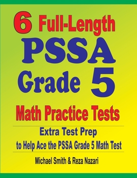 Paperback 6 Full-Length PSSA Grade 5 Math Practice Tests: Extra Test Prep to Help Ace the PSSA Grade 5 Math Test Book