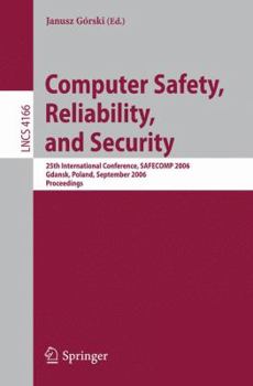 Paperback Computer Safety, Reliability, and Security: 25th International Conference, Safecomp 2006, Gdansk, Poland, September 27-29, 2006, Proceedings Book