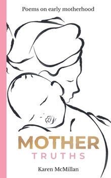 Paperback Mother Truths: Poems on Early Motherhood Book