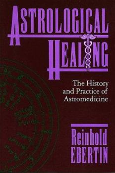 Paperback Astrological Healing: The History and Practice Book