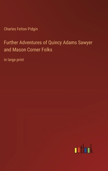 Hardcover Further Adventures of Quincy Adams Sawyer and Mason Corner Folks: in large print Book