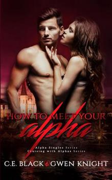 Paperback How to Meet Your Alpha: Alpha Singles, Cruising with Alphas Book