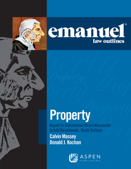 Paperback Emanuel Law Outlines for Property Keyed to Dukeminier, Krier, Alexander, Schill, Strahilevitz Book