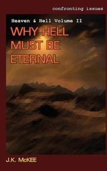 Paperback Confronting Issues Heaven & Hell Volume II: Why Hell Must Be Eternal Book