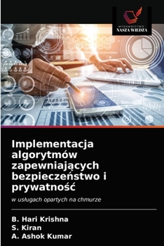 Paperback Implementacja algorytmów zapewniających bezpieczeństwo i prywatnośc [Polish] Book