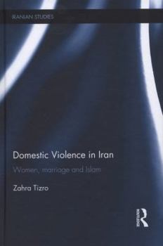 Domestic Violence in Iran: Women, Marriage and Islam - Book  of the Iranian Studies