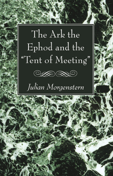 Hardcover The Ark the Ephod and the "Tent of Meeting" Book
