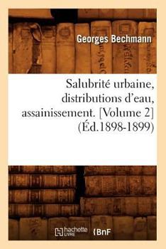 Paperback Salubrité Urbaine, Distributions d'Eau, Assainissement (Éd.1898-1899) [French] Book