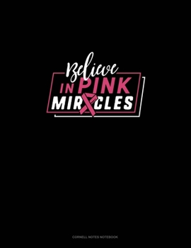 Paperback Believe In Pink Miracles: Cornell Notes Notebook Book