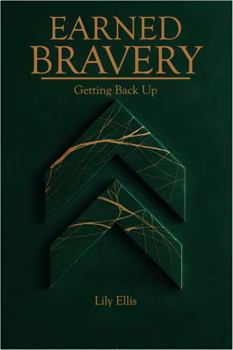 Paperback Earned Bravery: Getting Back Up Book