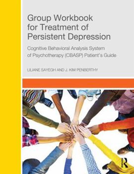 Paperback Group Workbook for Treatment of Persistent Depression: Cognitive Behavioral Analysis System of Psychotherapy-(Cbasp) Patient's Guide Book