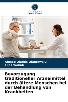 Paperback Bevorzugung traditioneller Arzneimittel durch ältere Menschen bei der Behandlung von Krankheiten [German] Book
