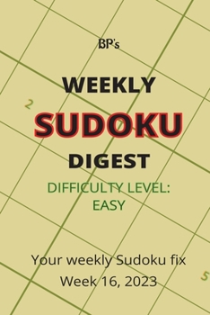 Paperback Bp's Weekly Sudoku Digest - Difficulty Easy - Week 16, 2023 Book