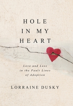 Hardcover Hole in My Heart: Love and Loss in the Fault Lines of Adoption Book