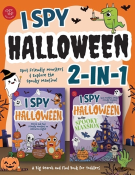 I Spy Halloween 2-in-1: Spot Friendly Monsters & Explore the Spooky Mansion! A Big Search and Find Book for Toddlers (I Spy 2-in-1 Books for Toddlers)