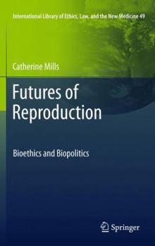 Paperback Futures of Reproduction: Bioethics and Biopolitics Book