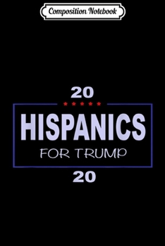 Paperback Composition Notebook: Hispanics for trump in 2020 Journal/Notebook Blank Lined Ruled 6x9 100 Pages Book