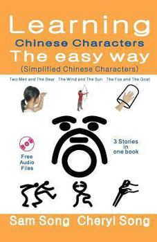 Paperback Learning Chinese Characters the Easy Way (Simplified Chinese Characters): Story1: Two Men and the Bear Story2: The Wind and the Sun Story3: The Fox an [Chinese] Book