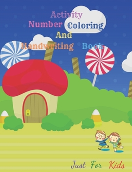 Activity Number Coloring And Handwriting Book: Activity numbers book for developing the talents of young children