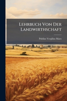 Lehrbuch Von Der Landwirthschaft