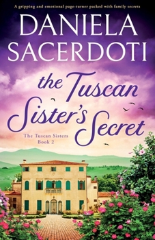 The Tuscan Sister's Secret: A gripping and emotional page-turner packed with family secrets - Book #2 of the Tuscan Sisters