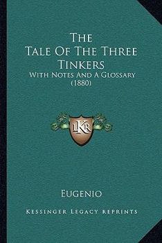 Paperback The Tale Of The Three Tinkers: With Notes And A Glossary (1880) Book