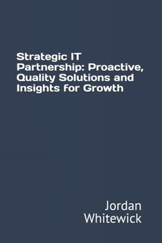 Paperback Strategic IT Partnership: Proactive, Quality Solutions and Insights for Growth Book