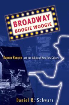 Hardcover Broadway Boogie Woogie: Damon Runyon and the Making of New York City Culture Book