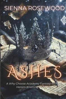 Paperback Ashes: A Why Choose Academy Fantasy Reverse Harem Knotting Romance Book
