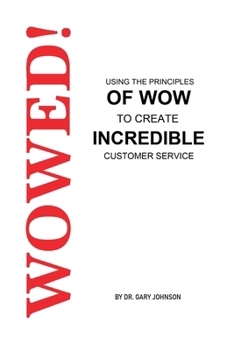 Paperback Wowed! Using The Principles Of Wow To Create Incredible Customer Service Book
