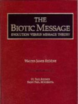 Hardcover The Biotic Message: Evolution Versus Message Theory Book