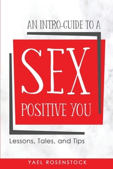 An Introguide to a Sex Positive You: Lessons, Tales, and Tips