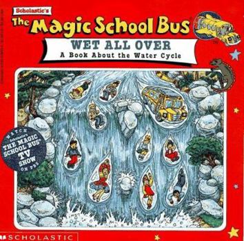 Paperback The Magic School Bus Wet All Over: A Book about the Water Cycle Book