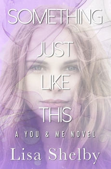 Something Just Like This - Book #3 of the You & Me