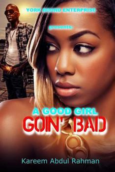 Paperback York Bound Enterprise Presents: A Good Girl Goin' Bad Book
