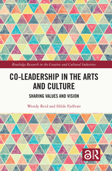 Hardcover Co-Leadership in the Arts and Culture: Sharing Values and Vision Book