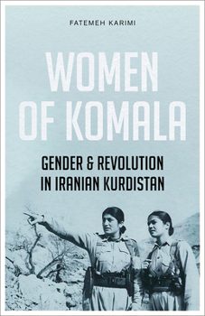 Paperback Women of Komala: Gender and Revolution in Iranian Kurdistan Book
