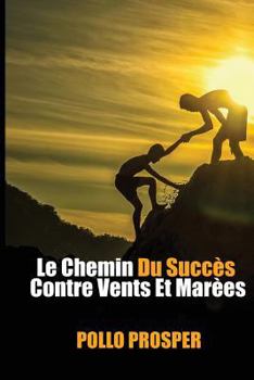 Paperback Le Chemin Du Succès Contre Vents Et Marées [French] Book