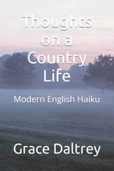 Paperback Thoughts on a Country Life: Modern English Haiku Book