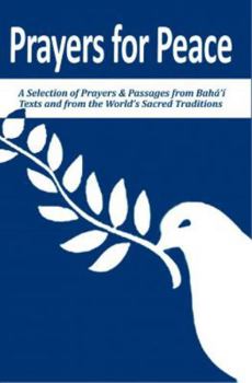 Paperback Prayers for Peace: A Selection of Prayers & Passages from Baha’i Texts and from the World’s Sacred Traditions Book