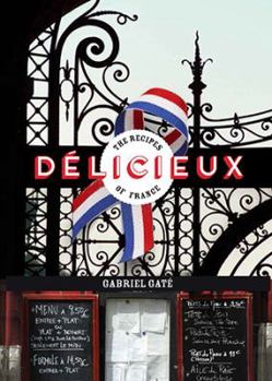 Hardcover Delicieux: The Recipes of France Book