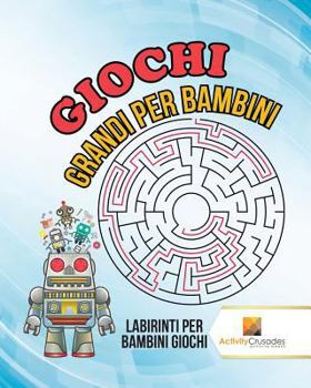 Paperback Giochi Grandi Per Bambini: Labirinti Per Bambini Giochi [Italian] Book