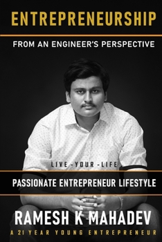 ENTREPRENEURSHIP from an Engineer Prospective: Live Your Life in Passionate Entrepreneur Lifestyle